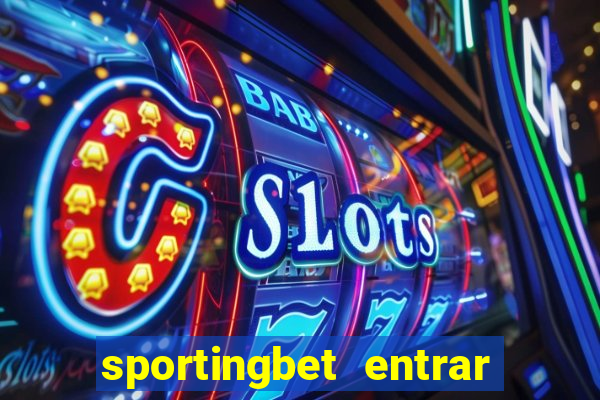 sportingbet entrar na minha conta